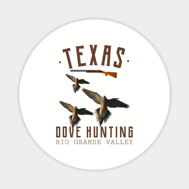 TEXAS DOVE HUNTING RIO GRANDE VALLEY Magnet by Cult Classics